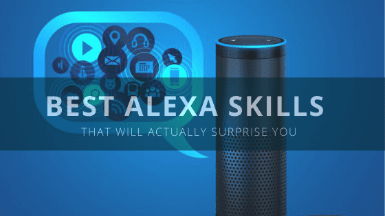 Best Alexa Skills That Will Actually Surprise You Photo